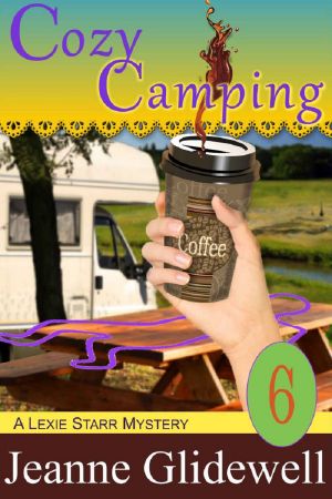 [Lexie Starr Mystery 06] • Jeanne Glidewell - Lexie Starr 06 - Cozy Camping